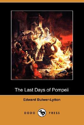 The Last Days of Pompeii (Dodo Press) by Edward Bulwer Lytton Lytton