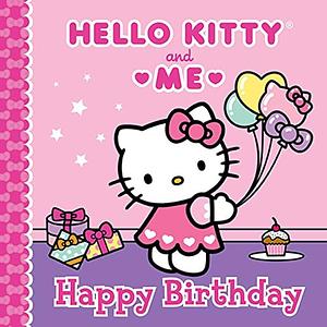 Happy Birthday: Hello Kitty & Me by Sanrio, Sanrio