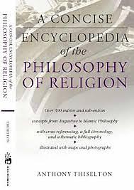 A Concise Encyclopedia of the Philosophy of Religion by Anthony C. Thiselton