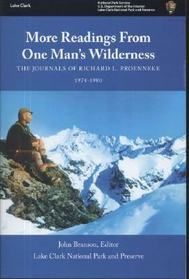 More Readings from One Man's Wilderness: The Journals of Richard L. Proenneke, 1974-1980 by Richard L. Proenneke