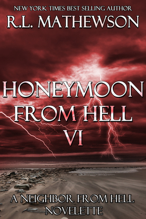 Honeymoon from Hell VI by R.L. Mathewson