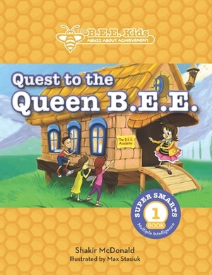 The B.E.E. Kids': Quest to the Queen Bee by Shakir McDonald