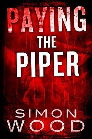 Paying the Piper by Simon Wood