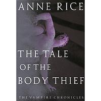 The Tale of the Body Thief by Anne Rice