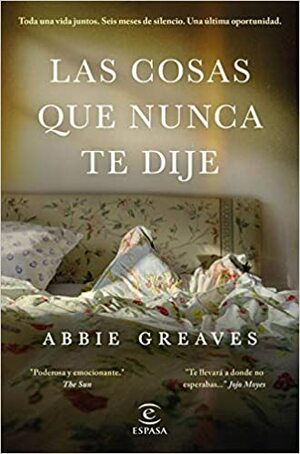 Las cosas que nunca te dije by Abbie Greaves