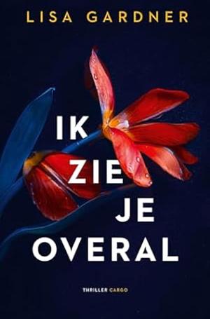 Ik zie je overal by Lisa Gardner