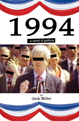 1994: a novel of politics by Jack Miller