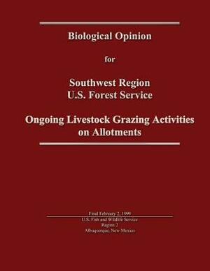 Ongoing Livestock Grazing Activities on Allotments - Biological Opinion for Southwest Region U.S. Forest Service by U. S. Fish and Wildlife Service