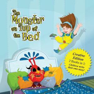 The Monster on Top of the Bed - Creative Edition: With My Monster on Top of the Bed to encourage children to write their own story by Alan H. Jordan, Manulea Pentangelo