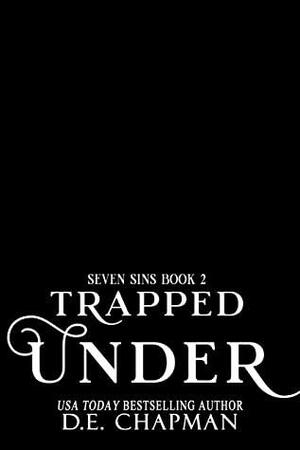 Trapped Under: A Dark Reverse Harem Omegaverse Romance by D.E. Chapman