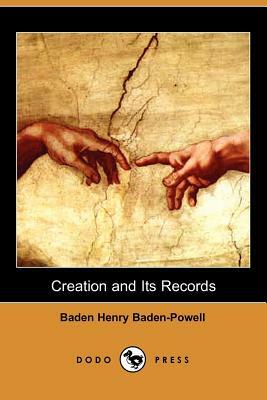 Creation and Its Records by Baden Henry Baden-Powell
