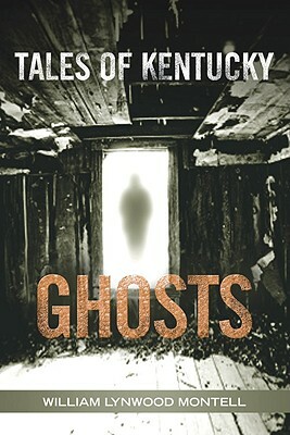 Tales of Kentucky Ghosts by William Lynwood Montell