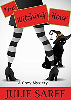 The Witching Hour (The Witches Pendragon Mystery Series Book 1) by Julie Sarff