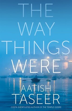 The Way Things Were by Aatish Taseer