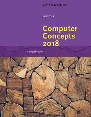 New Perspectives on Computer Concepts 2018: Comprehensive by June Jamnich Parsons