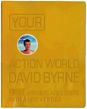 Your Action World by David Byrne
