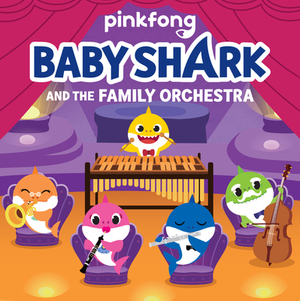 Baby Shark: Baby Shark and the Family Orchestra by Pinkfong