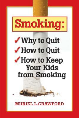 Smoking: Why to Quit How to Quit How to Keep Your Kids From Smoking by Muriel L. Crawford, Jack Klugman
