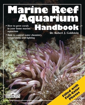 Marine Reef Aquarium Handbook by Robert J. Goldstein