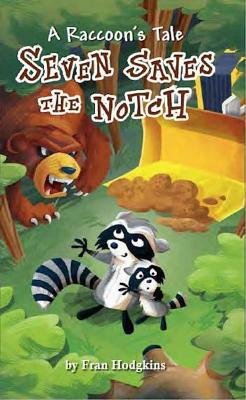 A Raccoon's Tale: Seven Saves the Notch by Fran Hodgkins