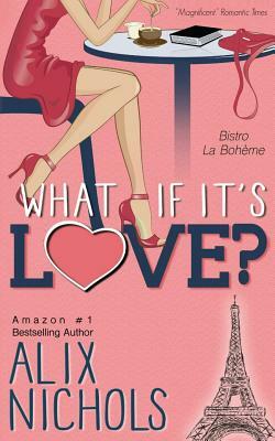 What If It's Love? by Alix Nichols