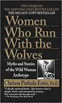 Γυναίκες που τρέχουν με τους λύκους by Clarissa Pinkola Estés