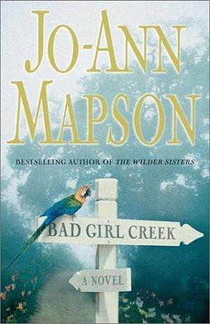 Bad Girl Creek : A Novel by Jo-Ann Mapson, Jo-Ann Mapson