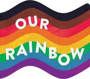 Our Rainbow by Dylan Glynn, Jeromy Velasco, Cynthia Yuan Cheng, Joy Yang, Mohammed Fayaz, C.G. Esperanza, Little Bee Books, Loveis Wise, Chris Kindred, Beena Mistry