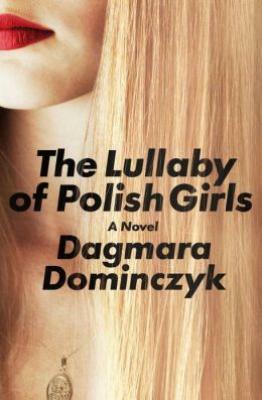 The Lullaby of Polish Girls by Dagmara Domińczyk