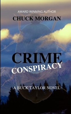 Crime Conspiracy, A Buck Taylor Novel by Chuck Morgan