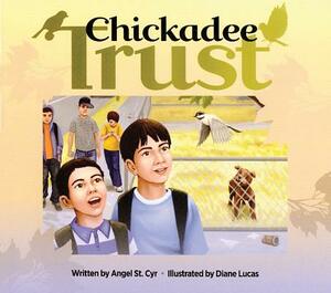 Chickadee Trust by Angel St Cyr