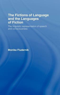 The Fictions of Language and the Languages of Fiction by Monika Fludernik