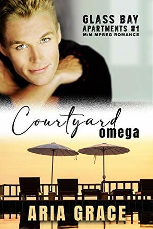 Courtyard Omega: M/M MPreg Romance (Glass Bay Apartments Book 1) by Aria Grace