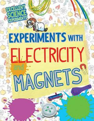 Experiments with Electricity and Magnets by Chris Oxlade