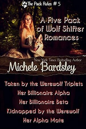 Five Pack of Wolf Shifter Romances: A Collection of Shifter Romances set in The Pack Rules World by Michele Bardsley