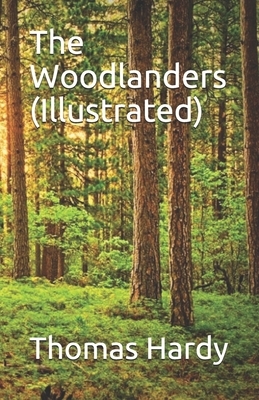 The Woodlanders (Illustrated) by Thomas Hardy