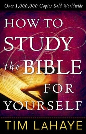 How To Study The Bible For Yourself by Tim LaHaye