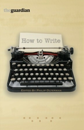 How to Write: All the Skills You Need to Launch Your Writing Career by Philip Oltermann
