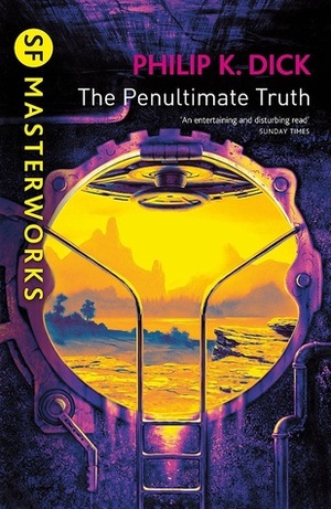 The Penultimate Truth by Philip K. Dick