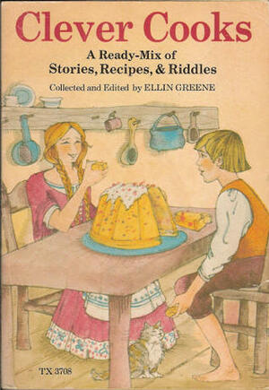 Clever Cooks: A Ready-Mix of Stories, Recipes & Riddles by Ellin Greene, Trina Schart Hyman