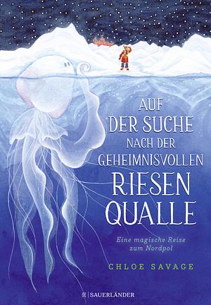 Auf der Suche nach der geheimnisvollen Riesenqualle by Stephanie Menge, Chloe Savage