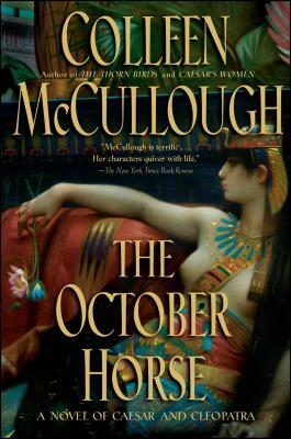 The October Horse: A Novel of Caesar and Cleopatra by Colleen McCullough