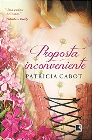 Proposta Inconveniente by Patricia Cabot