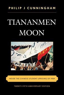 Tiananmen Moon by Philip J. Cunningham