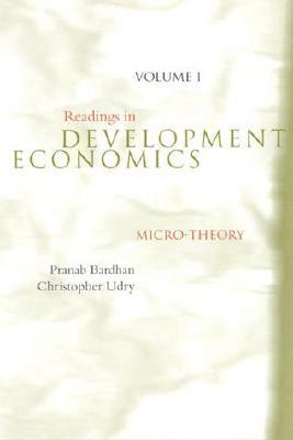 Readings in Development Economics: Micro-Theory by Christopher Udry, Pranab Bardhan