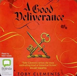 A Good Deliverance  by Toby Clements