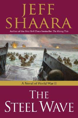 The Steel Wave: A Novel of World War II by Jeff M. Shaara
