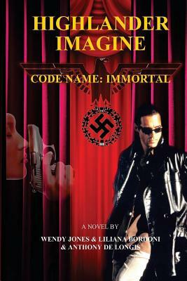Highlander Imagine - Code Name: Immortal by Liliana Bordoni, Wendy L. Jones, Anthony de Longis