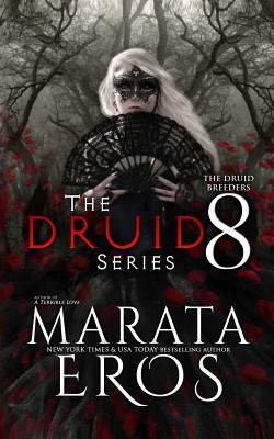 The Druid Series 8: The Druid Breeders by Marata Eros