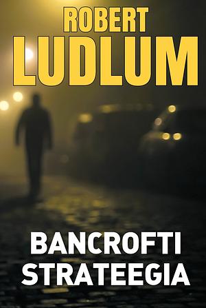 Bancrofti strateegia by Robert Ludlum